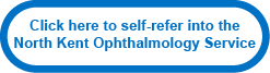 Click here to self-refer into the North Kent Ophthalmology Service